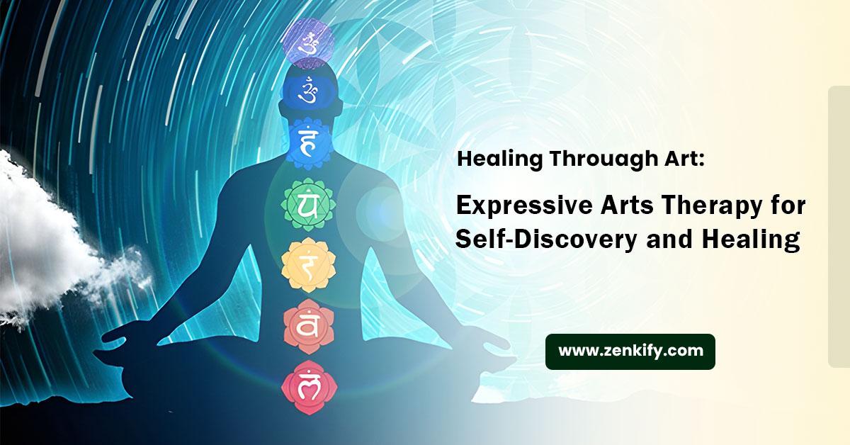 Healing Through Art: Exploring Expressive Arts Therapy for Self-Discovery and Healing