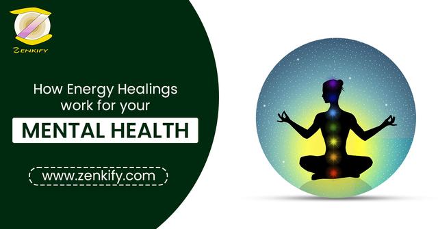 How Energy Healings work for your mental health?